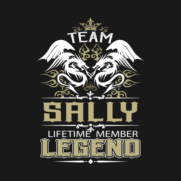 Sally Name T Shirt -  Team Sally Lifetime Member Legend Name Gift Item Tee by yalytkinyq