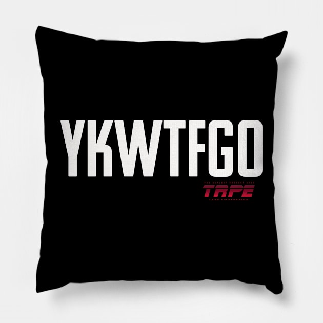 YKWTFGO Pillow by TRPE