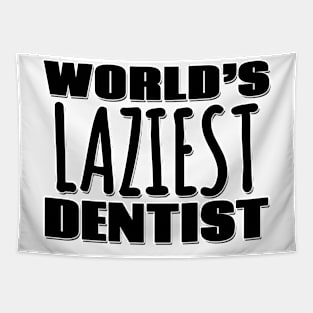 World's Laziest Dentist Tapestry