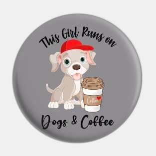 This Girl Runs on Dogs and Coffee! Pin