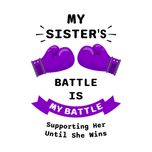 My Sister's Battle Is My Battle Supporting Her Until She Wins T-Shirt