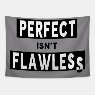 Perfect isn't Flawless Tapestry