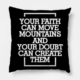 Your faith can move mountains Pillow