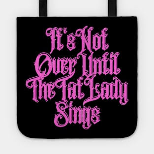 It's Not Over Until The Tat Lady Sings Tote