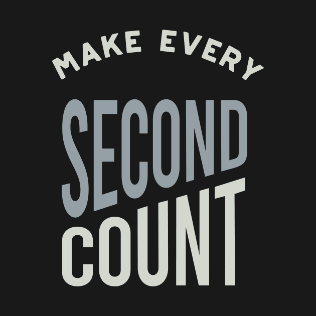 Make Every Second Count by whyitsme