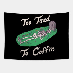 Too Tired To Coffin Tapestry