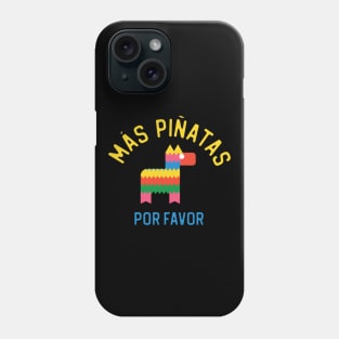 Mas Pinatas Por Favor - More Pinatas Please Phone Case