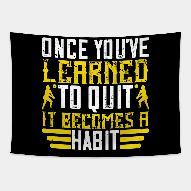 Once You've Learned To Quit, It Becomes A Habit Tapestry by HelloShirt Design