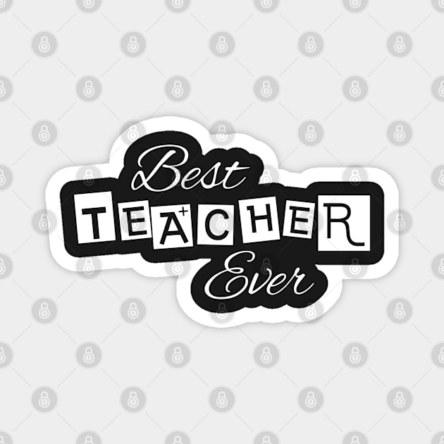 Best Teacher Ever Magnet by GreazyL