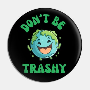 Don't Be Trashy Pin