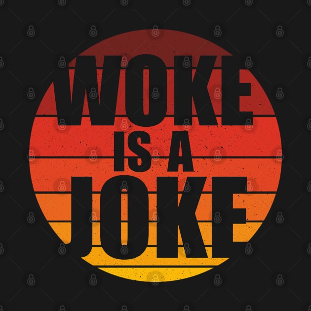 Woke Is A Joke - Funny Retro Anti Woke by WPDesignz