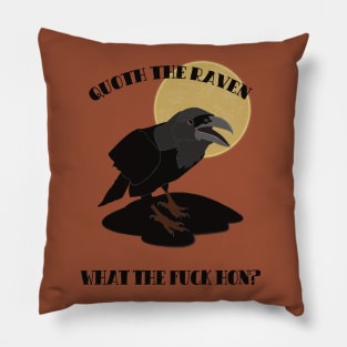 Quoth the Raven "What the fuck hun?" Pillow