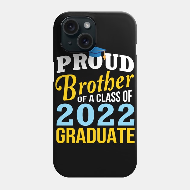 Proud Brother Of Class Of 2022 Graduate Happy Senior Sister Phone Case by Cowan79