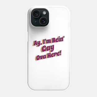 Ay' I'm Bein' Gay Ova Here, rainbow Phone Case