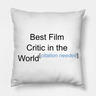 Best Film Critic in the World - Citation Needed! Pillow