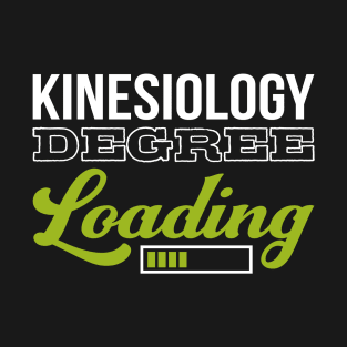 Kinesiology Degree Loading Physical Therapist Gift T-Shirt