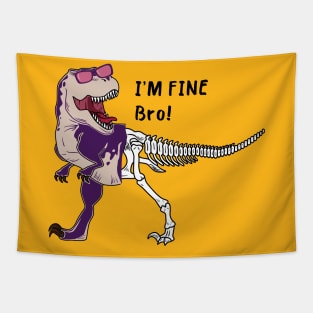 Dinosaur Say I'm Fine Bro! Tapestry