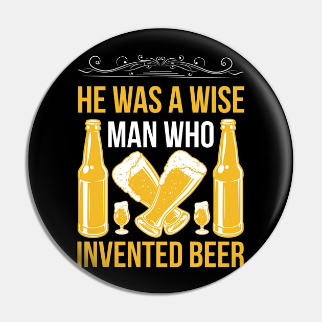 He is a wise man who invented beer T Shirt For Women Men Pin by Gocnhotrongtoi