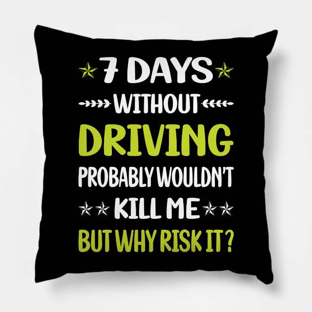 Funny 7 Days Without Driving Driver Pillow by Happy Life