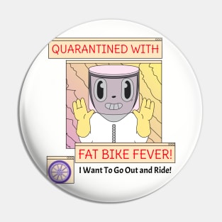 Quarantined With Fat Bike Fever Pin