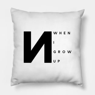 When I Grow Up (Black Logo) Pillow