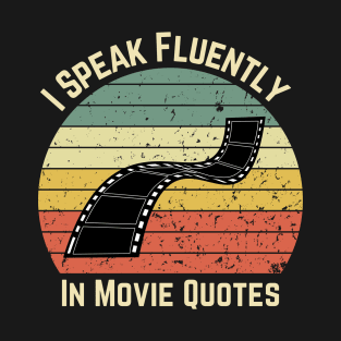 I Speak Fluently In Movie Quotes T-Shirt