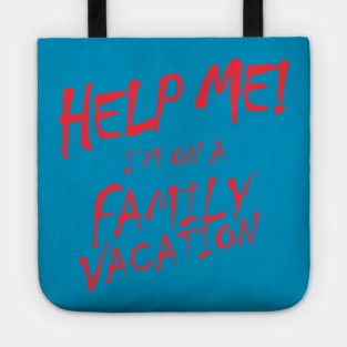 Help Me! I'm On A Family Vacation Tote