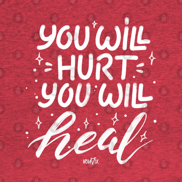 Disover You Will Hurt, You will Heal - Mental Health - T-Shirt