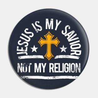 Jesus Is My Savior. Not My Religion. Pin