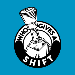 Who gives a shift T-Shirt