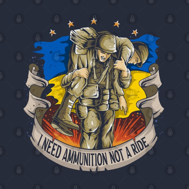 I Need Ammunition Not a Ride | Ukraine Pride Merch by Franstyas