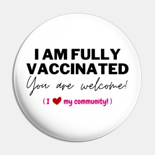 Fully Vaccinated & You are Welcome Pin