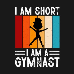 i'm short i'm a gymnast T-Shirt