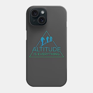 Altitude is Everything Phone Case