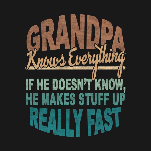 Disover GRANDPA KNOWS EVERYTHING - Grandpa Knows Everything - T-Shirt