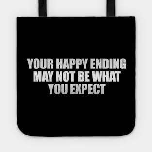 Your happy ending may not be what you expect Tote