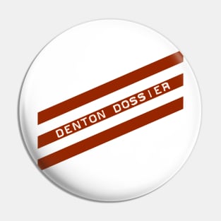 Denton Dossier Pin