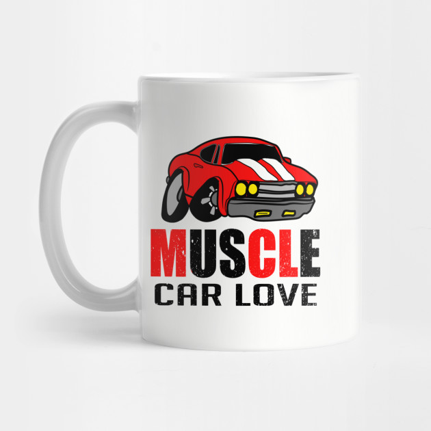 Muscle Car Love Muscle Car Mug Teepublic
