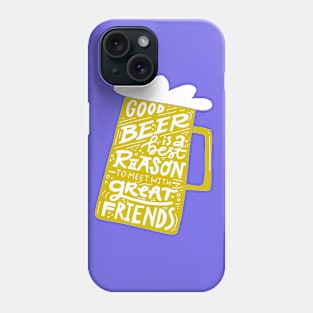 Good Beer Great Friends Phone Case