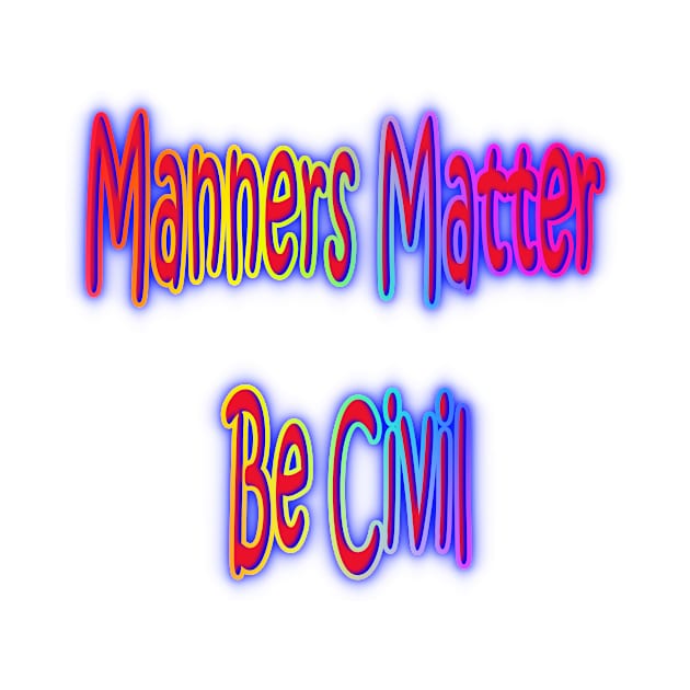 Manners Matter Be Civil Neon Retro Rainbow by Creative Creation