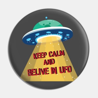 Keep calm and Belive In UFO , Alien Abduction Flying Saucer Spacecraft Pin