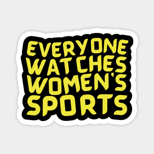 EVERYONE WATCHES WOMEN'S SPORTS (V2) Magnet