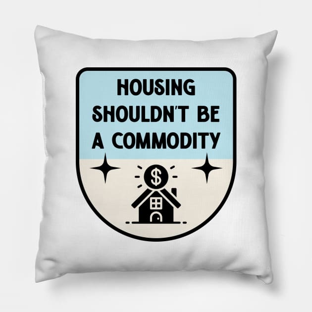 Housing Shouldnt Be A Commodity - Anti Landlord Pillow by Football from the Left