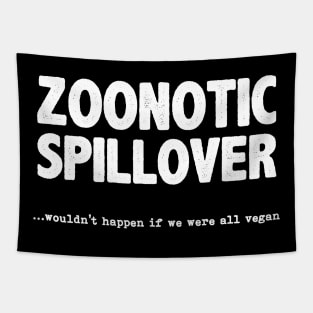 Zoonotic Spillover - Wouldn't Happen If We Were All Vegan Tapestry