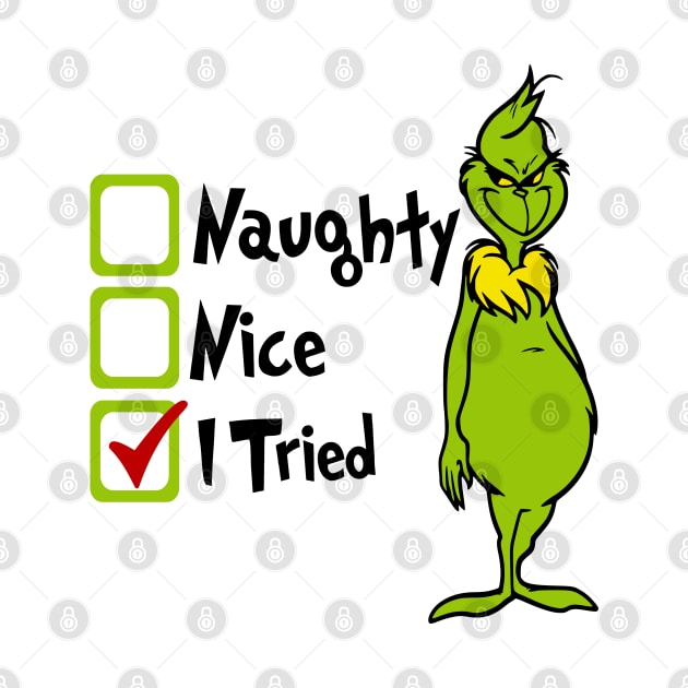 Naughty Nice I Tried Funny Grinch Christmas Gift by albertperino9943