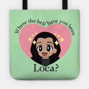 Where The Hell Have You Been, Loca? Tote