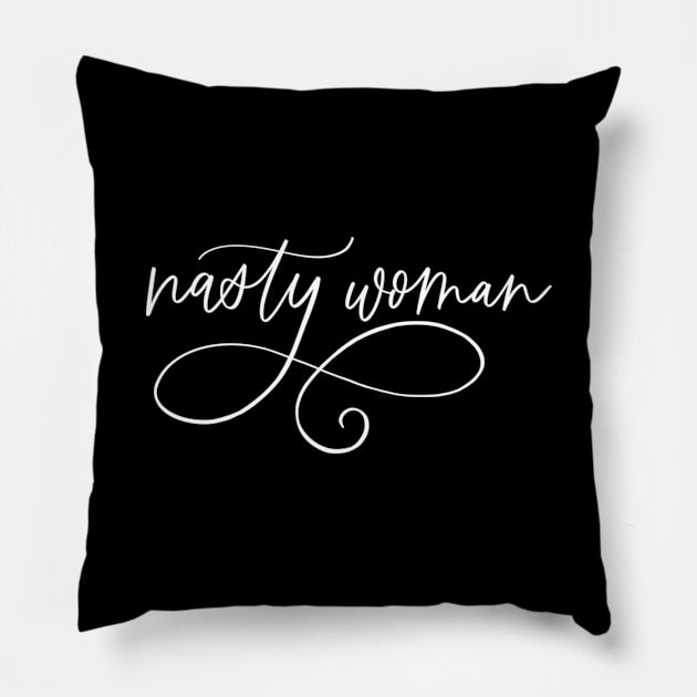 Nasty Woman Hand Lettered (white text) Pillow by LoveAndLiberate