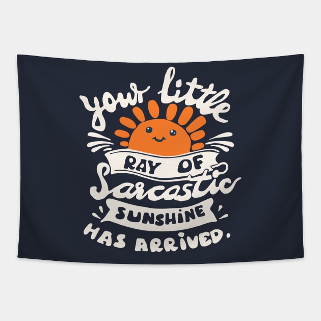 funny slogan sarcastic ray of sunshine has arrived Tapestry by Roocolonia