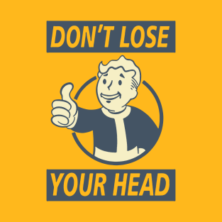 Don't Lose Your Head T-Shirt