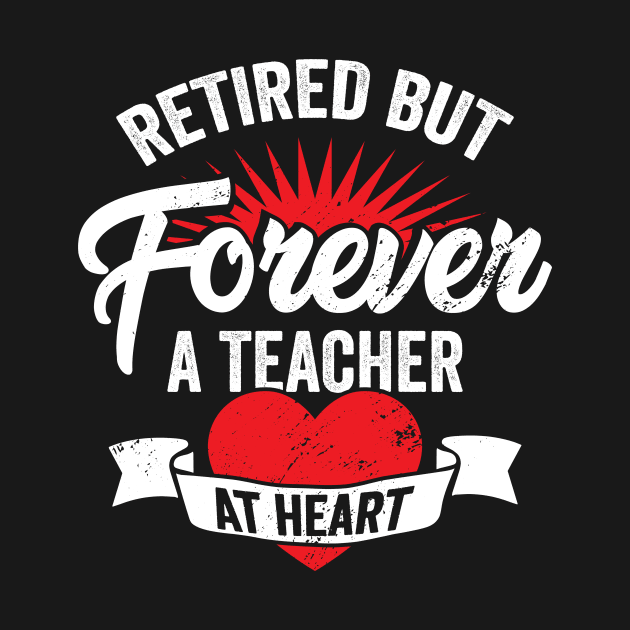 Retired But Forever A Teacher At Heart by Dolde08